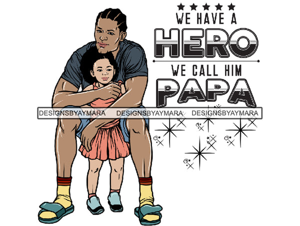 Father's Day Dad Papi Papa My Hero True Love Man Kids Son Daughter Family Together .PNG .JPG .SVG .Vector Clipart Perfect For Printing Not For Cutting