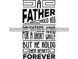 A Father Holds His Daughter Hands Father's Day Quotes SVG