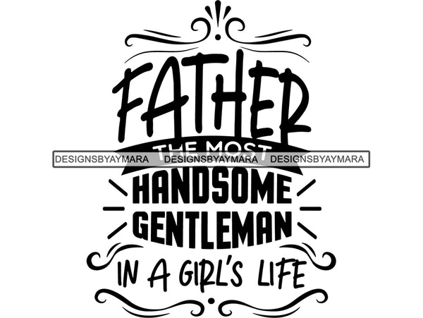 Father The Most Handsome Father's Day Quotes SVG