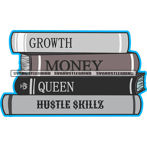 Growth Money Queen Quote Quote On Book Vector Lot Of Book Color Design Element White Background Hustle SVG JPG PNG Vector Clipart Cricut Cutting Files