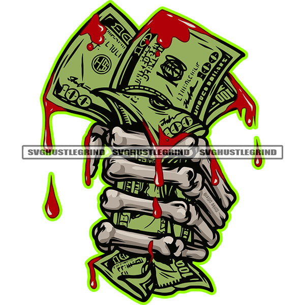 Skull Skeleton Hand Holding Money Vector Blood Dripping On Money Note White Background Cash Bank Note SVG JPG PNG Vector Clipart Cricut Cutting Files