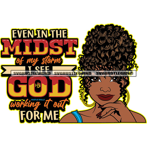 Even In The Midst Of My Storm I See God Working It Out For Me Color Quote Melanin Women Face Design Element Curly Hair Style White Background SVG JPG PNG Vector Clipart Cricut Cutting Files