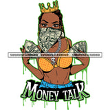 Money Talk Quote Color Dripping Afro Woman Holding Money And Wearing Mask Dollar Sign Crown On Head White Background Wearing Bikini SVG JPG PNG Vector Clipart Cricut Cutting Files