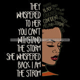 Black Woman They Whispered To Her You Can't Withstand The Storm SVG JPG PNG Vector Clipart Cricut Silhouette Cut Cutting