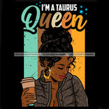 Black Woman I Am A Taurus Queen SVG JPG PNG Vector Clipart Cricut Silhouette Cut Cutting