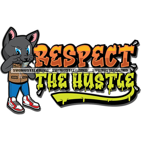 Respect The Hustle Quote Gangster Scarface Cat Holding Money Vector Cat Standing Smile Face Design Element Color Dripping SVG JPG PNG Vector Clipart Cricut Cutting Files