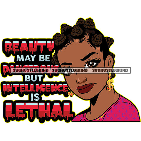 Beauty May Be Dangerous But Intelligence Is Lethal Quote Afro Woman Smile Face Dollar Sign Ear Rings Locus Hair Style Vector White Background Design Element SVG JPG PNG Vector Clipart Cricut Cutting Files