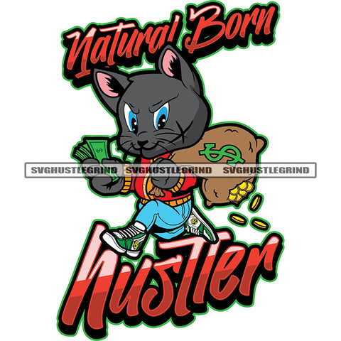 Natural Born Hustler Color Quote Gangster Scarface Cat Holding Cash Money And Gold Coin Bag Dripping Design Element White Background SVG JPG PNG Vector Clipart Cricut Cutting Files