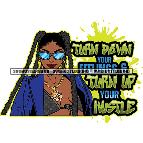 Turn Down Your Feelings And Turn UP Your Hustle Beautiful Afro Woman Wearing Sunglass Locus Hair Style Vector Sexy Pose White Background Design Element SVG JPG PNG Vector Clipart Cricut Cutting Files