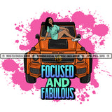 Focused And Fabulous Black Woman Car Jeep Truck T Shirt Sneakers Pink Splash Hustle Skillz JPG PNG  Clipart Cricut Silhouette Cut Cutting