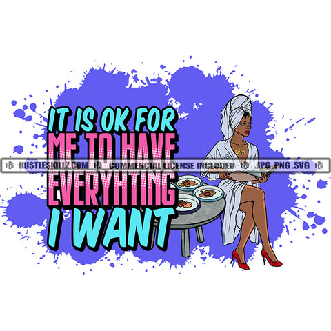 It Is OK For Me To Have Everything I Want Quote Color Vector African American Woman Sitting On Food Table Melanin Girl Reading Book Design Element Magic Ski Mask Gangster SVG JPG PNG Vector Clipart Cricut Cutting Files