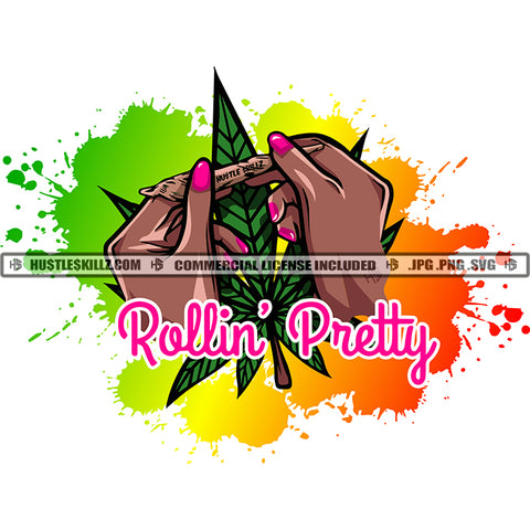 Rolling Pretty Quote African American Female Hands Rolling Cigarette Vector Marijuana Leaf Background Colorful Design Cannabis High Life Silhouette SVG JPG PNG Vector Clipart Cricut Cutting Files