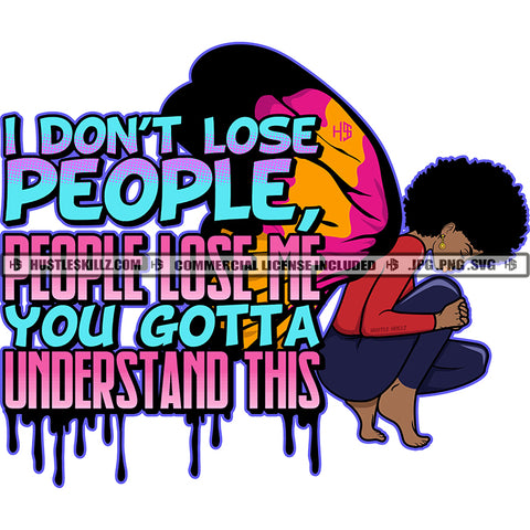 I Don't Lose People, People Lose Me You Gott A Understand This Quote Color Vector African American Butterfly Woman Sitting Design Element Melanin Woman Wings SVG JPG PNG Vector Clipart Cricut Cutting Files