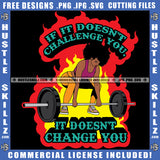 If It Doesn't Challenge You It Doesn't Change You Quote Color Vector African American Sexy Woman Gym Center Design Element Nubia Fitness Woman Bodybuilder Hustler Hustling SVG JPG PNG Vector Clipart Cricut Cutting Files