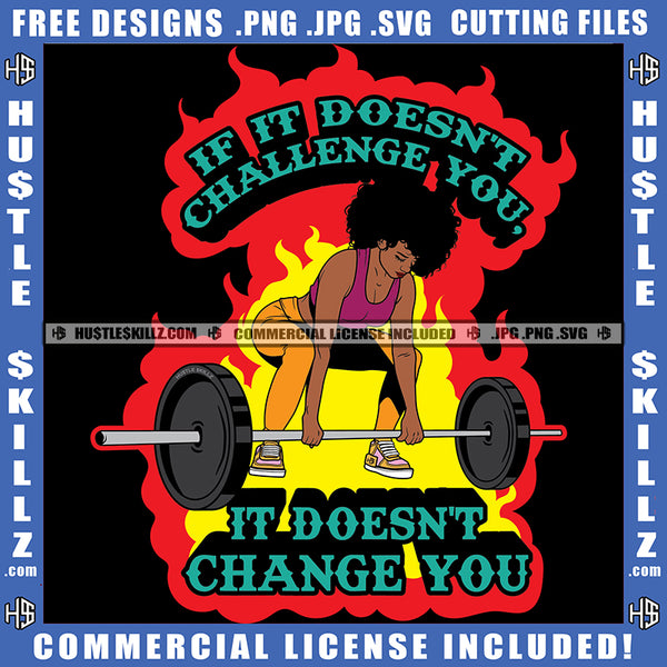 If It Doesn't Challenge You It Doesn't Change You Quote Color Vector African American Sexy Woman Gym Center Design Element Nubia Fitness Woman Bodybuilder Hustler Hustling SVG JPG PNG Vector Clipart Cricut Cutting Files