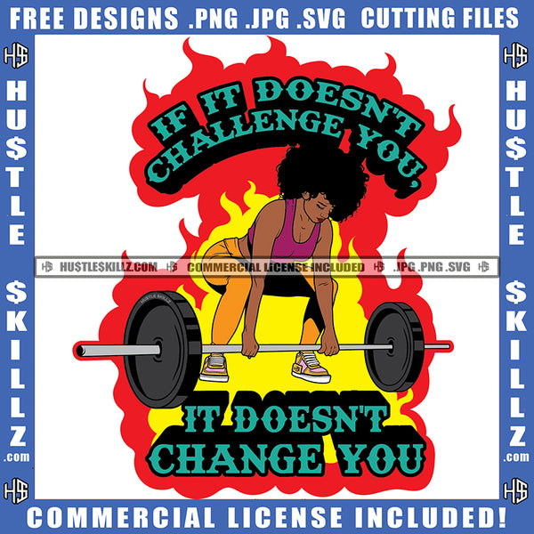 If It Doesn't Challenge You It Doesn't Change You Quote Color Vector African American Sexy Woman Gym Center Design Element Nubia Fitness Woman Bodybuilder Hustler Hustling SVG JPG PNG Vector Clipart Cricut Cutting Files