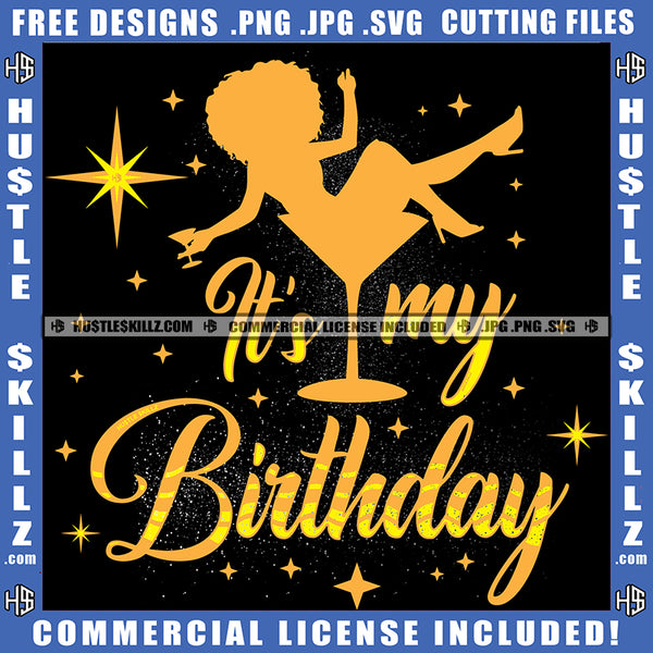 Its My Birthday Quote Color Vector African American Sexy Woman On Glass Design Element Nubian Silhouette Woman Hustler Hustling SVG JPG PNG Vector Clipart Cricut Cutting Files