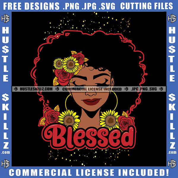 Blessed Quote Color Vector African American Sexy Woman Flower On Head Design Element Nubia Woman Smile Face Curly Hair Hustler Hustling SVG JPG PNG Vector Clipart Cricut Cutting Files