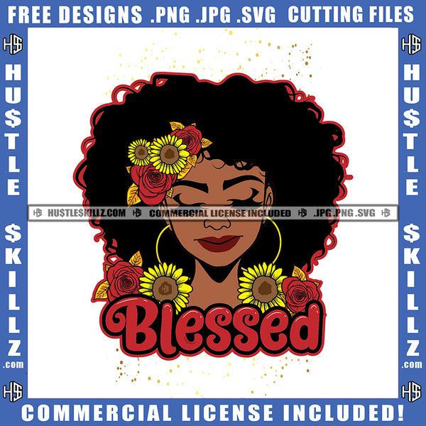 Blessed Quote Color Vector African American Sexy Woman Flower On Head Design Element Nubia Woman Smile Face Curly Hair Hustler Hustling SVG JPG PNG Vector Clipart Cricut Cutting Files