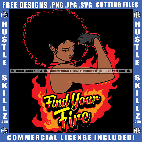 Find your Fire Quote Color Vector African American Woman Curly Hair Design Element Melanin Woman Sexy Pose Beauty Look Hustler Hustling SVG JPG PNG Vector Clipart Cricut Cutting Files