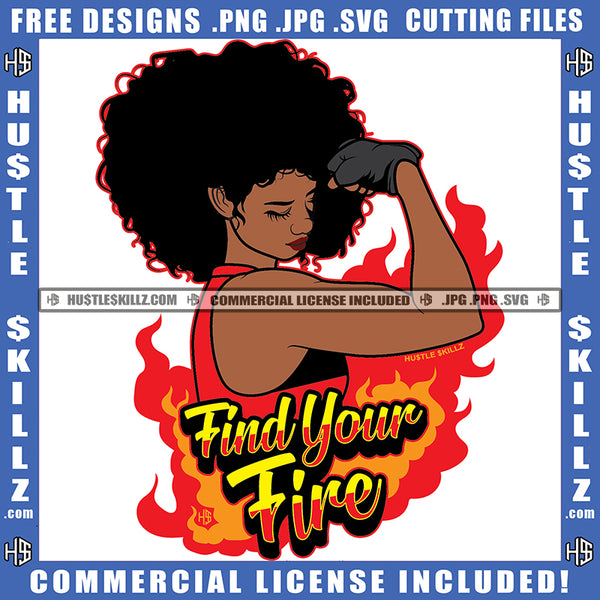 Find your Fire Quote Color Vector African American Woman Curly Hair Design Element Melanin Woman Sexy Pose Beauty Look Hustler Hustling SVG JPG PNG Vector Clipart Cricut Cutting Files