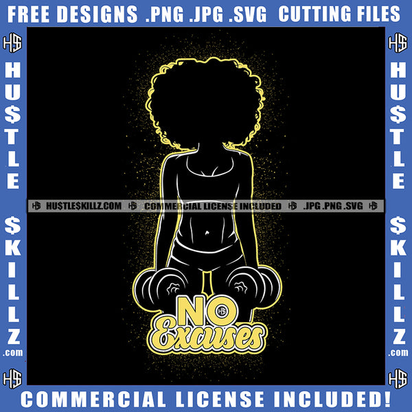 No Excuses Quote Color Vector African American Woman Silhouette Design Element Nubian Woman Dumbbell On Hand Hustler Hustling SVG JPG PNG Vector Clipart Cricut Cutting Files