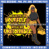 Believe In Yourself And You Will Bee Unstoppable Quote Color Vector African American Sexy Woman Wearing Sunglass Design Element Nubian Woman Holding Bag Hustler Hustling SVG JPG PNG Vector Clipart Cricut Cutting Files