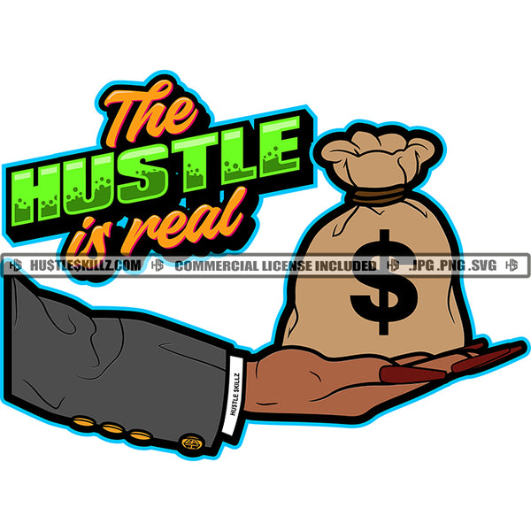 The Hustle Is Real Quote Color Vector Money Bag On Woman Hand Vector Nail Long Design Element SVG JPG PNG Vector Clipart Cricut Cutting Files