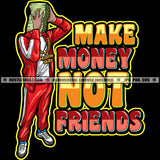 Make Money No Friends Quote Color Vector African America Man Standing Holding Money Bundle No Face Design Element SVG JPG PNG Vector Clipart Cricut Cutting Files