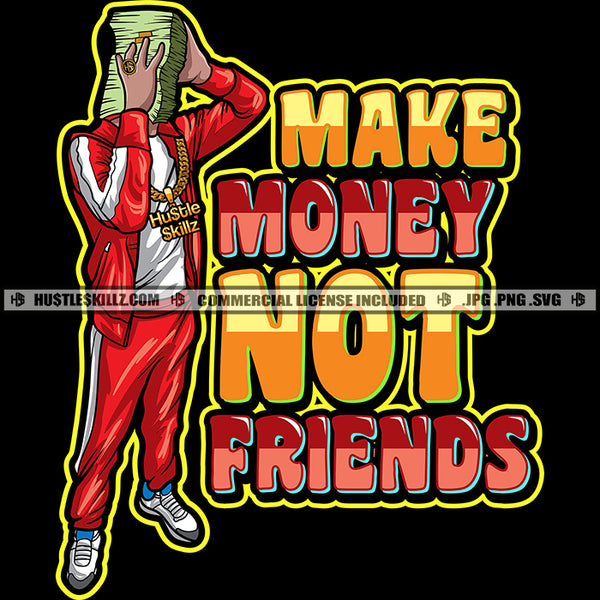 Make Money No Friends Quote Color Vector African America Man Standing Holding Money Bundle No Face Design Element SVG JPG PNG Vector Clipart Cricut Cutting Files