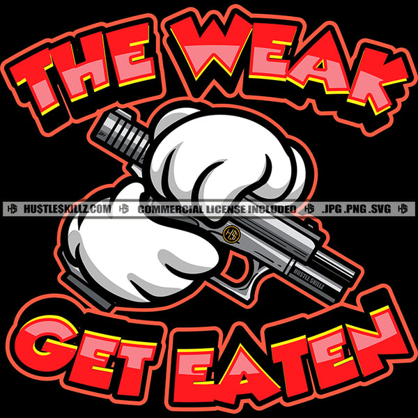 The Weak Get Eaten Quote Color Vector Cartoon Hand Holding Gun Design Element SVG JPG PNG Vector Clipart Cricut Cutting Files