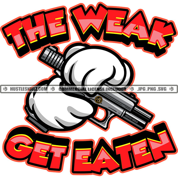 The Weak Get Eaten Quote Color Vector Cartoon Hand Holding Gun Design Element SVG JPG PNG Vector Clipart Cricut Cutting Files