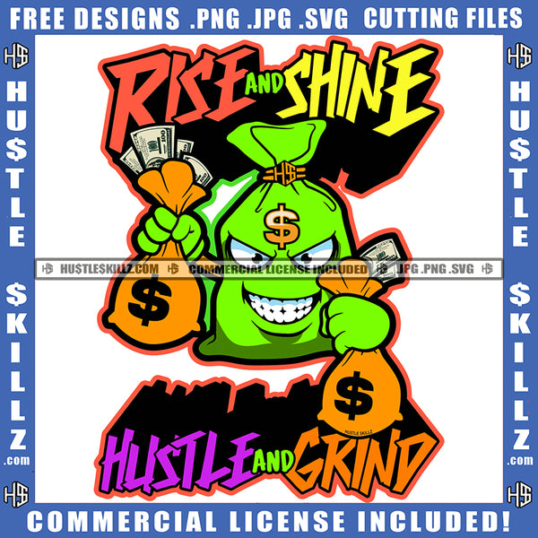 Rise And Shine Hustle And Grind Quote Color Vector Money Cash Dollar Bills Smile Face Holding Money Bag Currency Business Design Element SVG PNG JPG Vector Cut Cutting Files