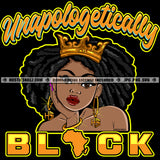 Unapologetically Black Quote Color Vector African American Beautiful Woman Crown On Head Bad Ass Queen Goddess Afro Hair Melanin Woman Head Design Element SVG JPG PNG Vector Clipart Cricut Cutting Files