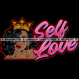 Self Love Quote Color Vector African American Beautiful Woman Crown On Head Melanin Flipped Hair Bracelet Hoops Hustler Graphic Grind SVG PNG JPG Vector Cutting Cricut Files
