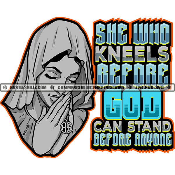 She Who Kneels Before God Can Stand Before Anyone Crying Woman Blood Dripping Tears Praying Pray Mary Bowed Hands Head Head Covering Cloth Grind SVG PNG JPG Vector Cutting Cricut Files