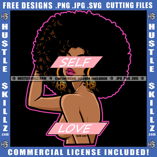 Self Love Quote Color Vector African American Sexy Woman Without Dress Design Element Melanin Woman Afro Hair SVG JPG PNG Vector Clipart Cricut Cutting Files
