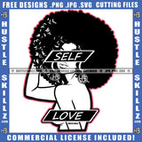 Self Love Quote Color Vector African American Sexy Woman Without Dress Design Element White Color Melanin Woman Afro Hair SVG JPG PNG Vector Clipart Cricut Cutting Files