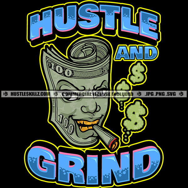 Hustle And Grind Quote Color Vector Hustler Dollar Smoking Cigar Money Sign Smoke Gangster Grind Dripping Cannabis Smoking Blunt Marijuana Weed leaf Logo Hustle Skillz SVG PNG JPG Vector Cut Files