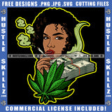 African Melanin Woman Smoking Marijuana Afro Hair Bundle Of Money And Weed Leaves Vector Design Element Smoke Dollar Sign SVG JPG PNG Vector Clipart Cricut Cutting Files