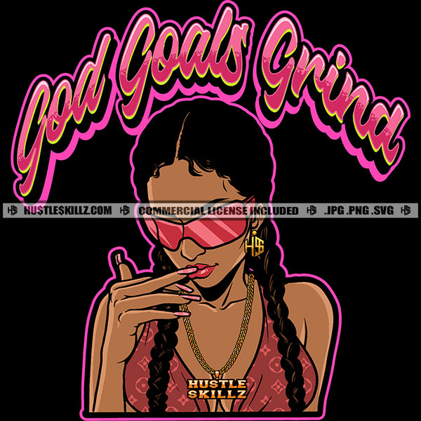 God Goals Grind Quote Color Vector Black Woman Two Long Braids Wearing Sunglasses Finger Lips Halter Top Female Lady Graphic Grind SVG PNG JPG Vector Cutting Cricut Files