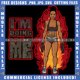I'm Doing This For Me Quote Color Vector African American Fitness Woman Standing Holding Wight Vector Design Element Melanin Woman Six Pack Fire Background SVG JPG PNG Vector Clipart Cricut Cutting Files