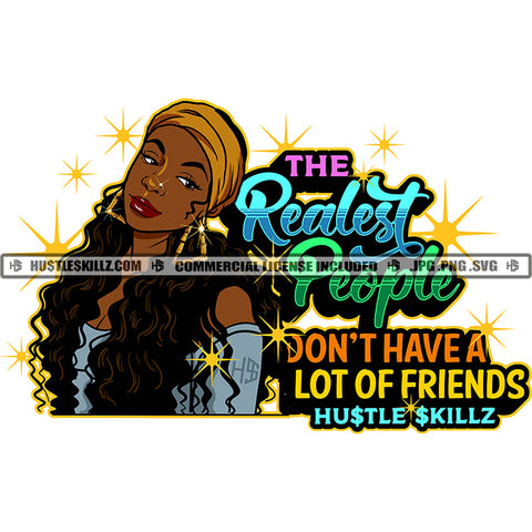 The Realest People Dont Have A Lot Of Friends Quote Color Vector African American Woman Standing Melanin Girls Curly Hair Magic Ski Gangster SVG JPG PNG Vector Clipart Cricut Cutting Files