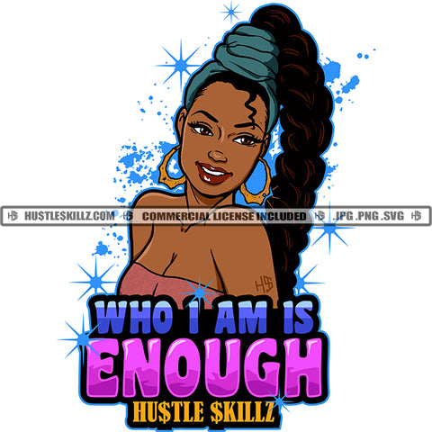 Who I Am Is Enough Quote Color Vector African American Woman Smile Face Melanin Nubian Girl Curly Hair Black Girl Design Element Magic Ski Mask Gangster SVG JPG PNG Vector Clipart Cricut Cutting Files