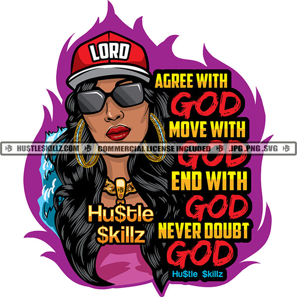 Agree With God Move With God End With God Never Doubt God Quote Color Vector African American Gangster Woman Wearing Sunglass Hat Design Element Nubian Woman Hustler Hustling SVG JPG PNG Vector Clipart Cricut Cutting Files