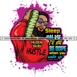 Sleep On Me I'll Still Be Dope When You Wake Up Quote Color Vector African American Gangster Man Holding Money Design Element Melanin Man Wearing Sunglass Hustler Hustling SVG JPG PNG Vector Clipart Cricut Cutting Files