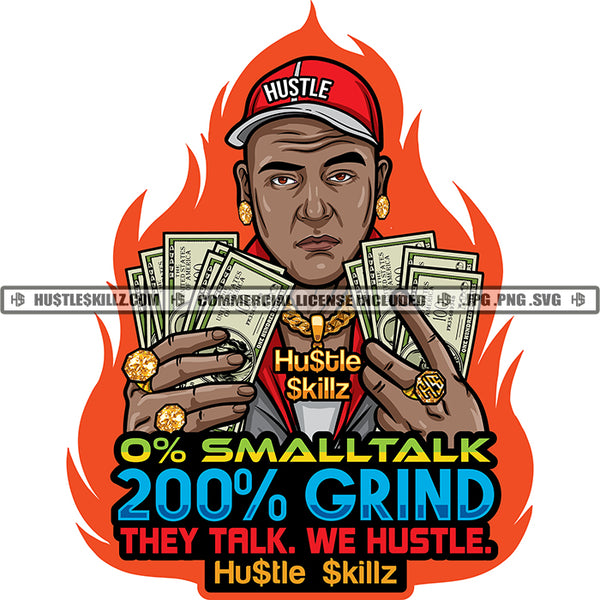 0% Small Talk 200% Grind They Talk. We Hustle. Quote Color Vector African American Gangster Man Holding Money Design Element Melanin Commercial Man Wearing Cap Hustler Hustling SVG JPG PNG Vector Clipart Cricut Cutting Files