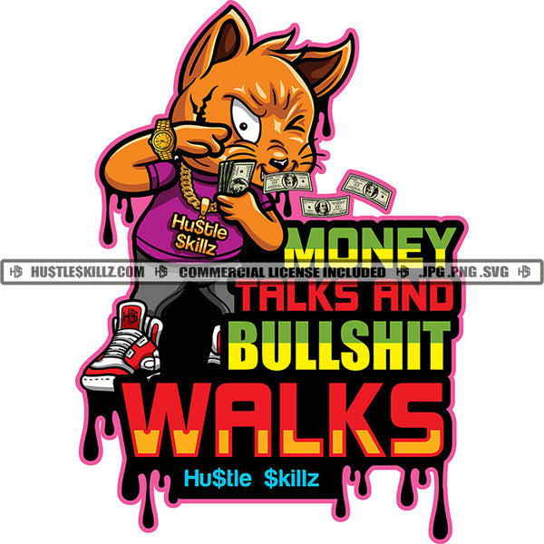 Money Talks And Bullshit Walks Quote Color Vector Gangster Scarface Cat Holding Money Design Element Hustler Hustling SVG JPG PNG Vector Clipart Cricut Cutting Files