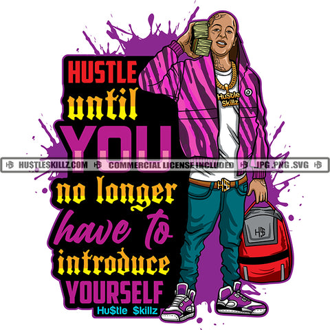 Hustle Until You No Longer Have To Introduce Yourself Quote Color Dripping Vector African American Gangster Man Holding Money Design Element Melanin Man Hustler Hustling SVG JPG PNG Vector Clipart Cricut Cutting Files