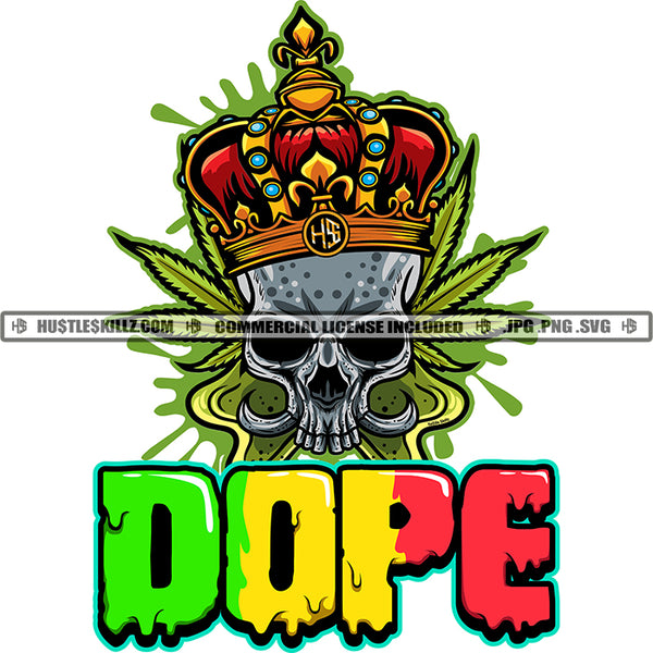 Dope Text Skull Head With Crown Marijuana Leaf Colorful Dripping Vector Logo Skull King Weed Design Element Cannabis High Life Blunt Smoking Smoke Pot Stoned SVG JPG PNG Vector Clipart Cricut Cutting File